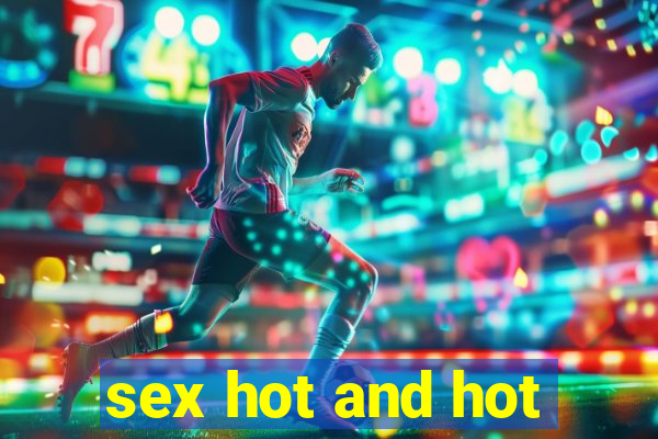 sex hot and hot